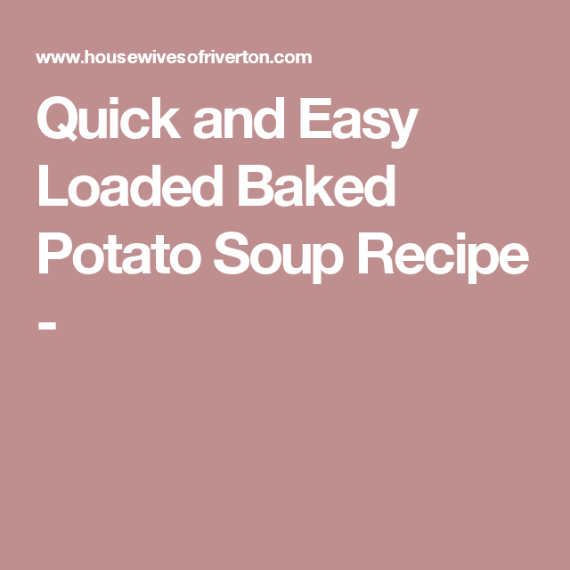 Quick and Easy Loaded Baked Potato Soup Recipe