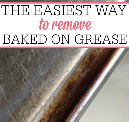 The Easiest Way to Remove Baked On Grease